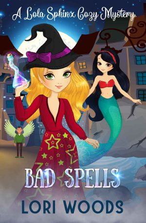 [Lola Sphinx Cozy Mystery 04] • Bad Spells · A Lola Sphinx Witch Cozy Mystery Book 4